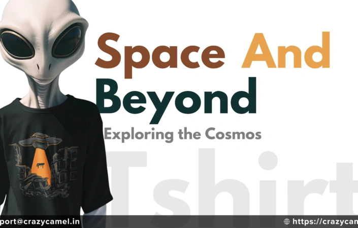Space and Beyond: Exploring the Cosmos with Crazy Camel Clothing