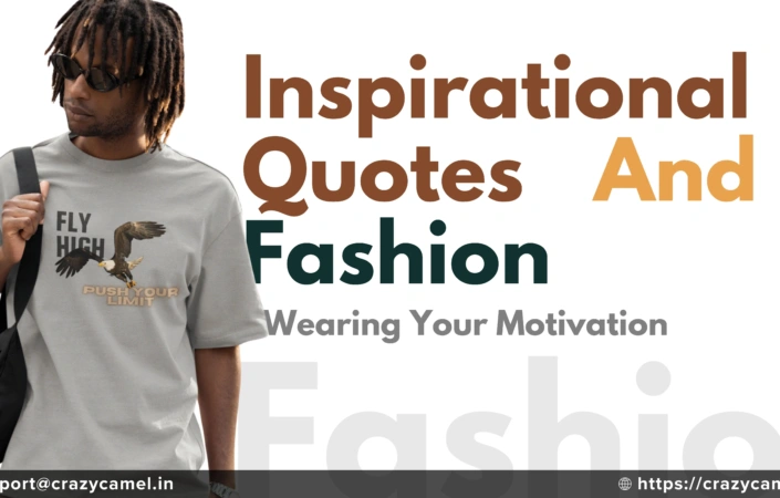 Inspirational Quotes and Fashion: Wearing Your Motivation with Crazy Camel Clothing